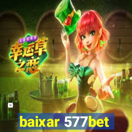 baixar 577bet